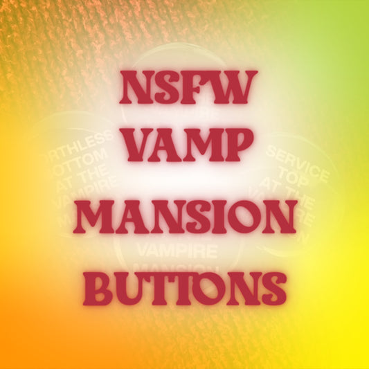 NSFW vamp mansion 1.5" buttons